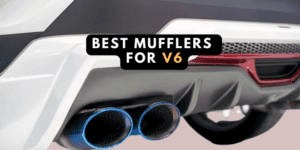 Best Mufflers for V6 Deep Sound