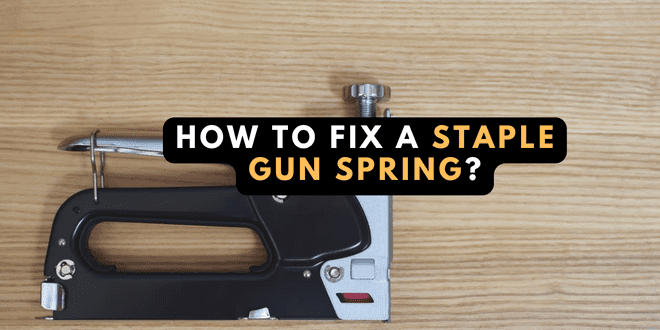 How To Fix A Staple Gun Spring